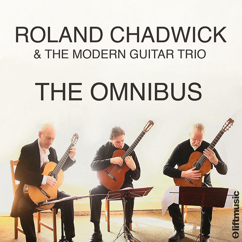 The Omnibus by Roland Chadwick & The Modern Guitar Trio